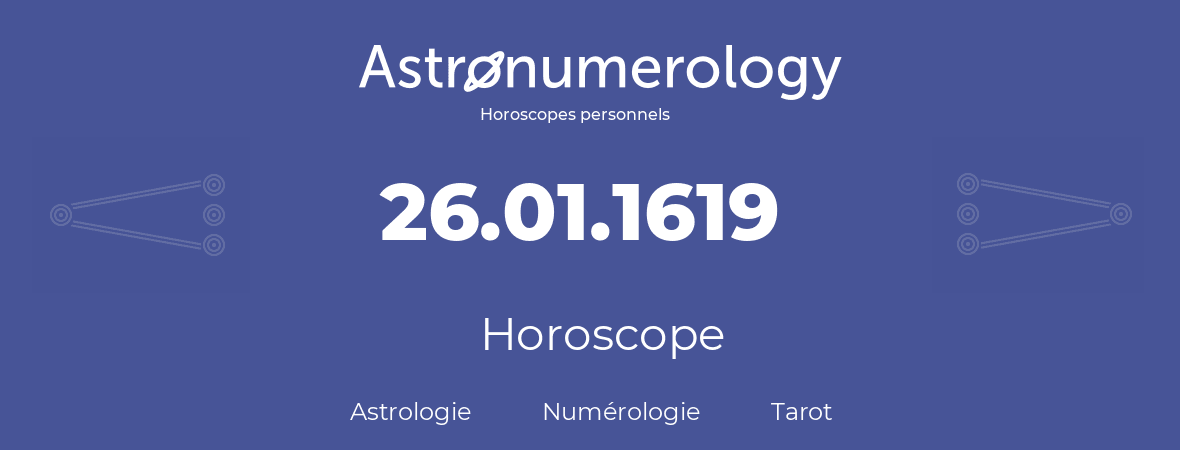 Horoscope pour anniversaire (jour de naissance): 26.01.1619 (26 Janvier 1619)