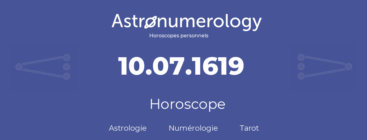 Horoscope pour anniversaire (jour de naissance): 10.07.1619 (10 Juillet 1619)