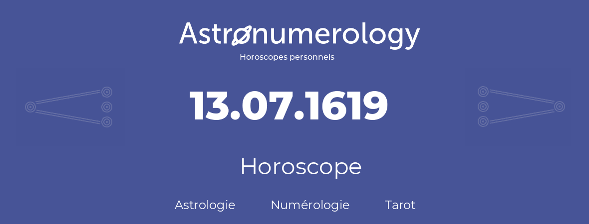 Horoscope pour anniversaire (jour de naissance): 13.07.1619 (13 Juillet 1619)