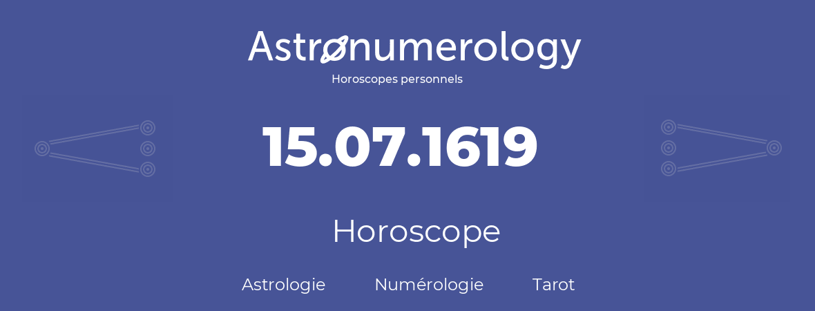Horoscope pour anniversaire (jour de naissance): 15.07.1619 (15 Juillet 1619)
