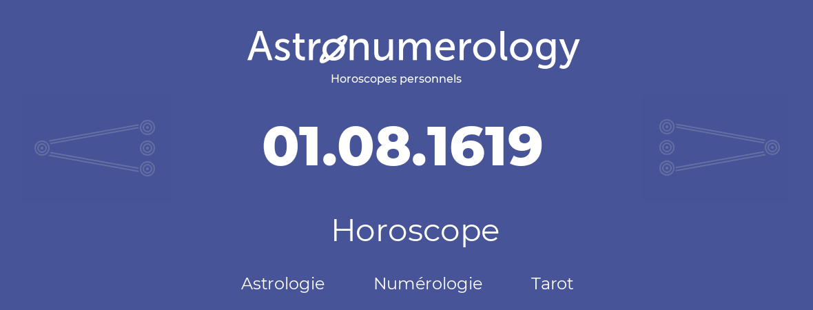 Horoscope pour anniversaire (jour de naissance): 01.08.1619 (1 Août 1619)
