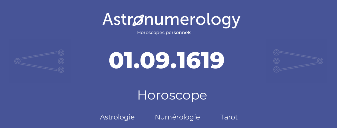 Horoscope pour anniversaire (jour de naissance): 01.09.1619 (31 Septembre 1619)