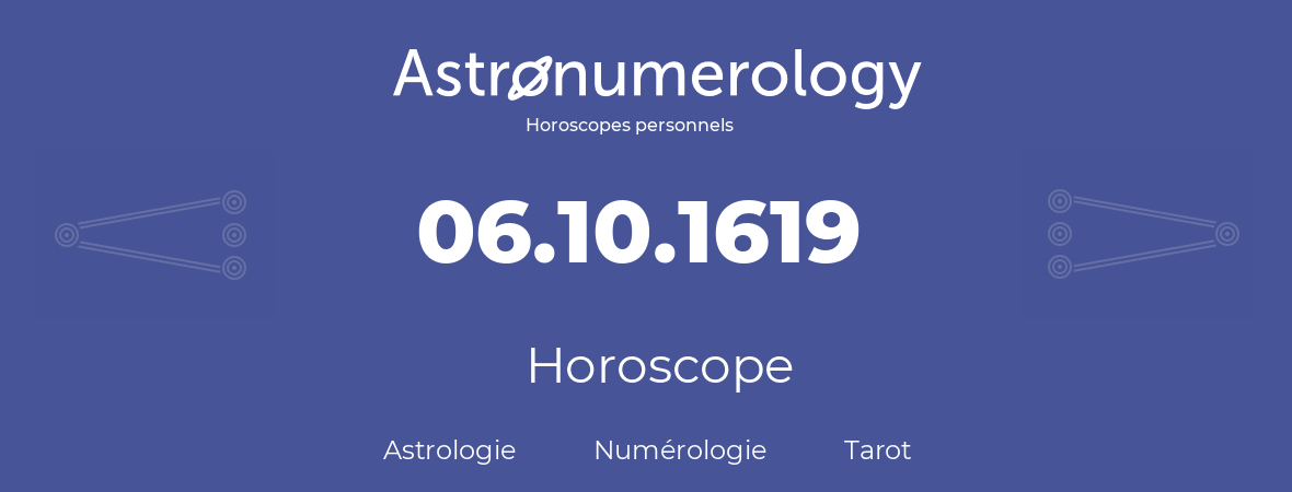 Horoscope pour anniversaire (jour de naissance): 06.10.1619 (6 Octobre 1619)