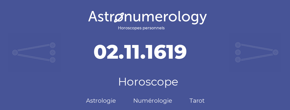 Horoscope pour anniversaire (jour de naissance): 02.11.1619 (2 Novembre 1619)