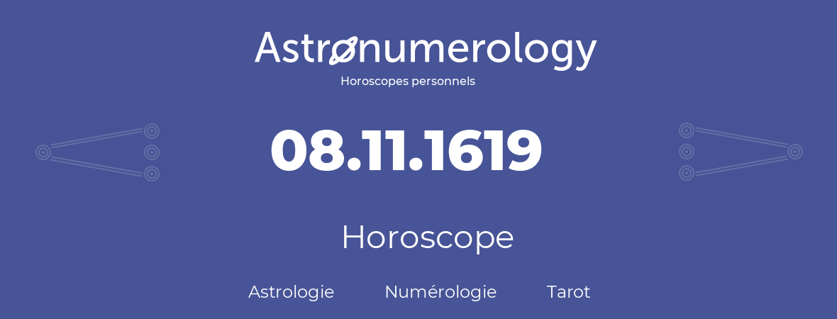 Horoscope pour anniversaire (jour de naissance): 08.11.1619 (8 Novembre 1619)