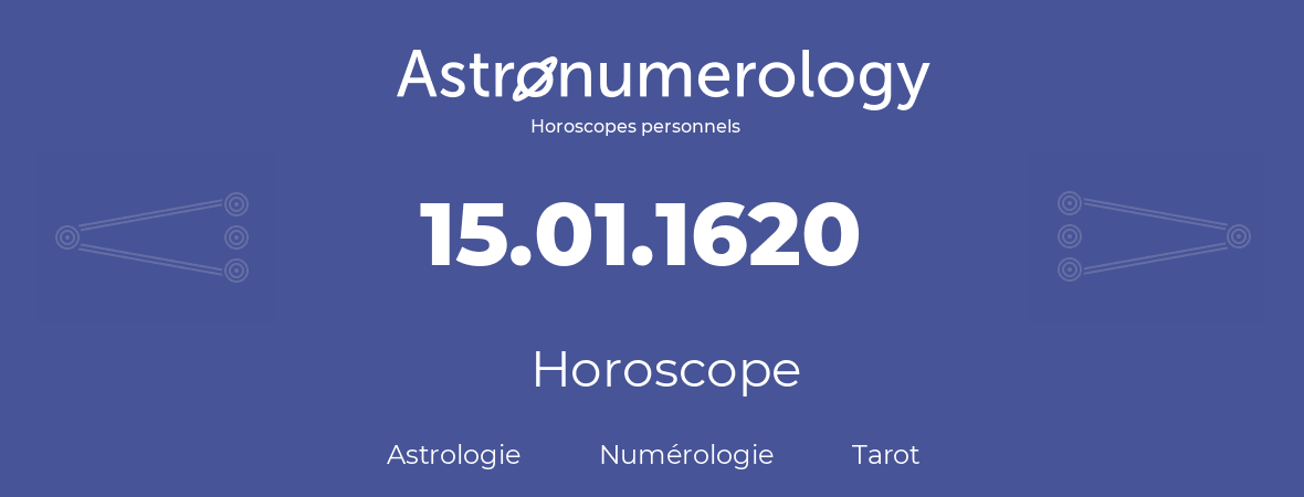 Horoscope pour anniversaire (jour de naissance): 15.01.1620 (15 Janvier 1620)