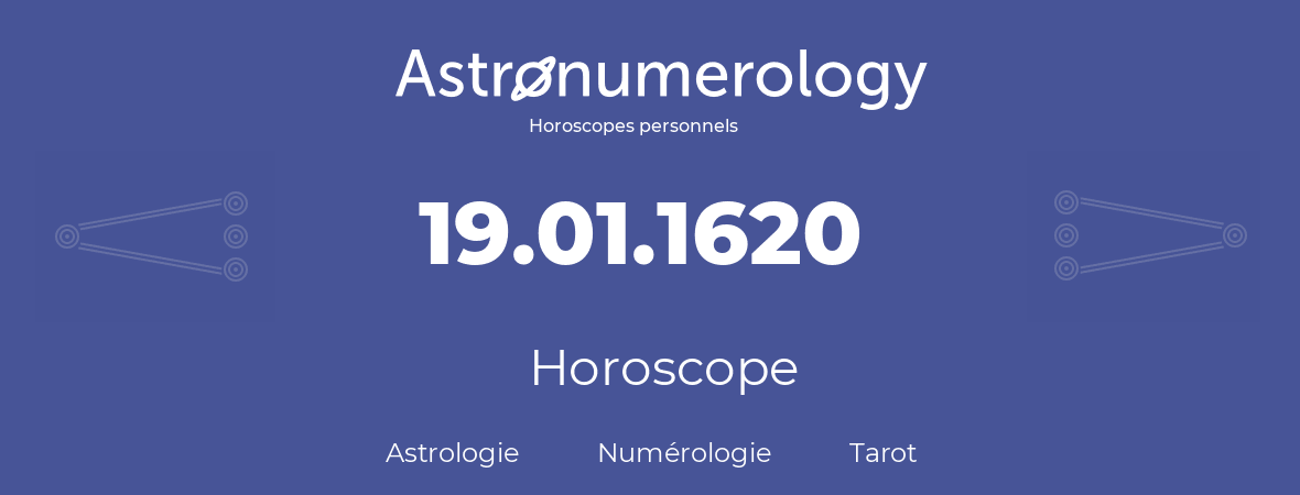 Horoscope pour anniversaire (jour de naissance): 19.01.1620 (19 Janvier 1620)