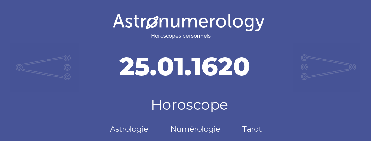 Horoscope pour anniversaire (jour de naissance): 25.01.1620 (25 Janvier 1620)
