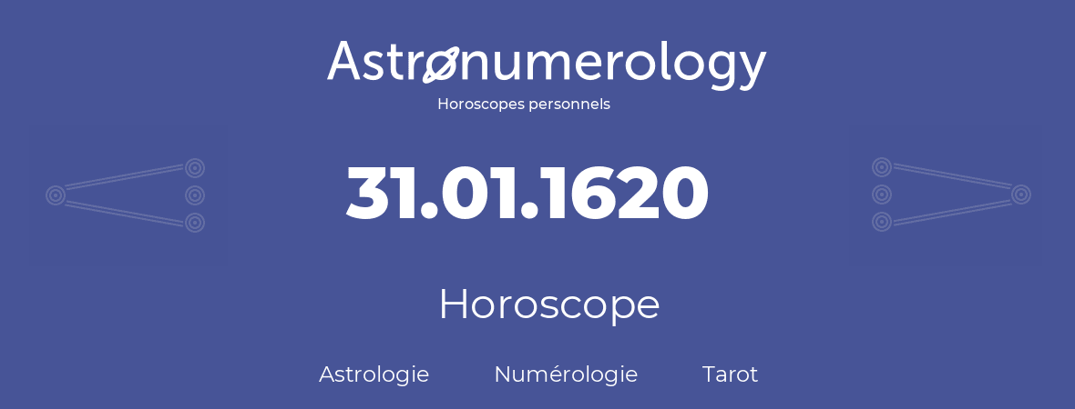 Horoscope pour anniversaire (jour de naissance): 31.01.1620 (31 Janvier 1620)