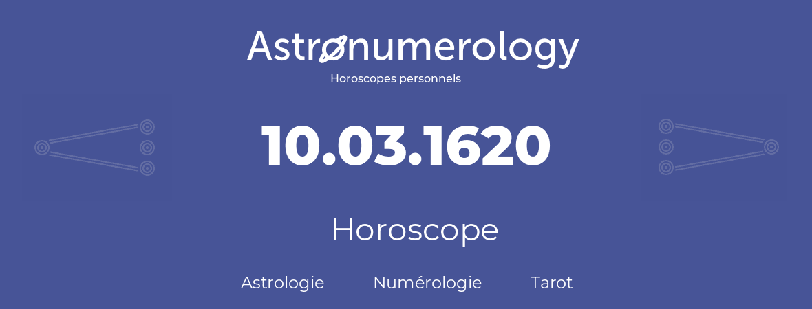 Horoscope pour anniversaire (jour de naissance): 10.03.1620 (10 Mars 1620)
