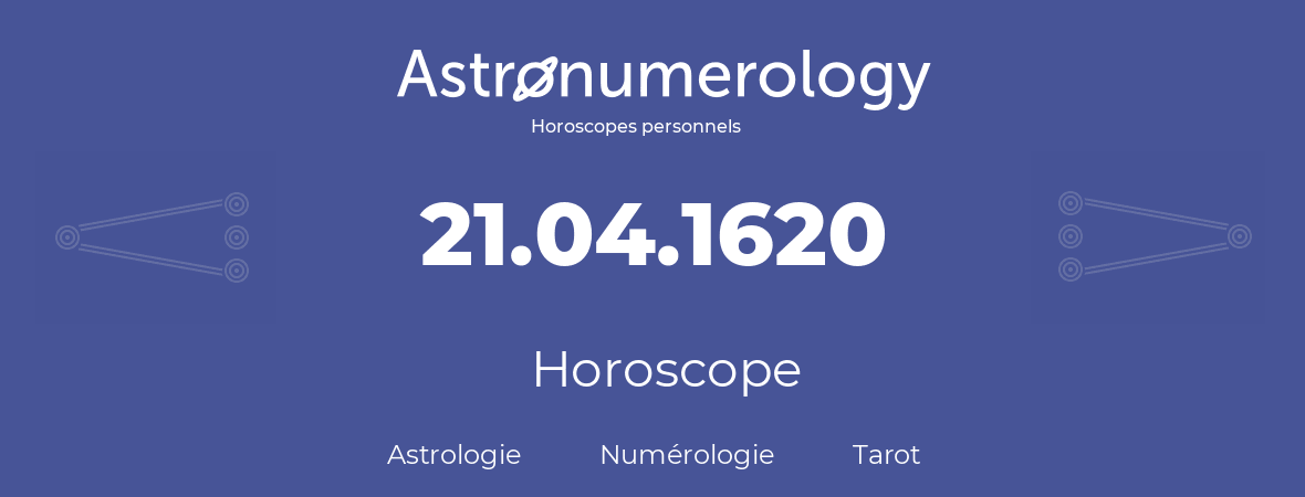 Horoscope pour anniversaire (jour de naissance): 21.04.1620 (21 Avril 1620)