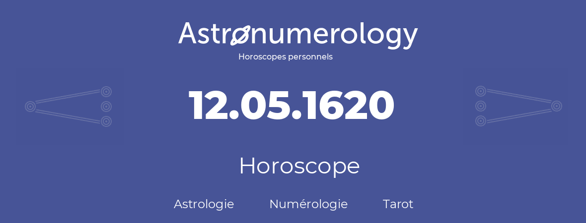 Horoscope pour anniversaire (jour de naissance): 12.05.1620 (12 Mai 1620)