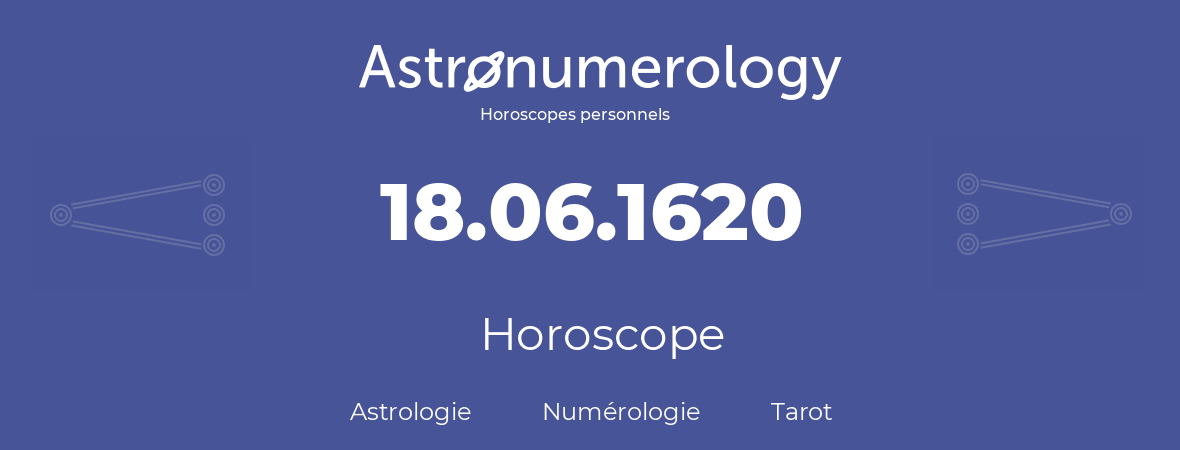 Horoscope pour anniversaire (jour de naissance): 18.06.1620 (18 Juin 1620)