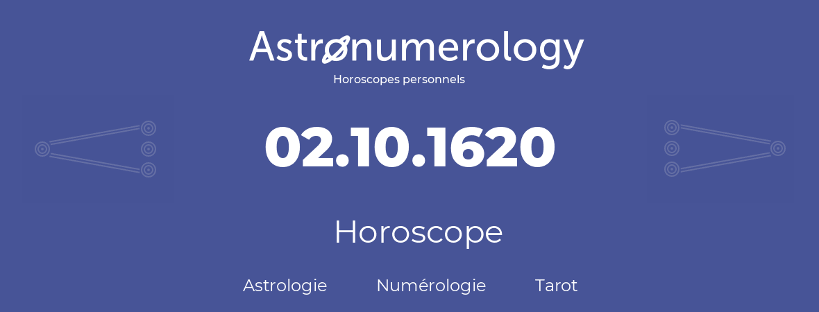 Horoscope pour anniversaire (jour de naissance): 02.10.1620 (2 Octobre 1620)