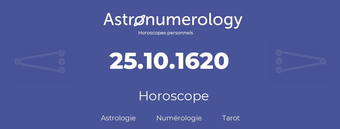 Horoscope pour anniversaire (jour de naissance): 25.10.1620 (25 Octobre 1620)