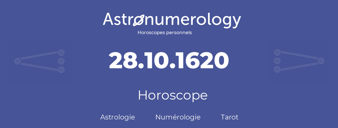 Horoscope pour anniversaire (jour de naissance): 28.10.1620 (28 Octobre 1620)