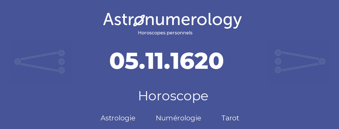 Horoscope pour anniversaire (jour de naissance): 05.11.1620 (5 Novembre 1620)