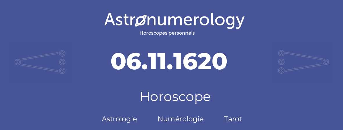 Horoscope pour anniversaire (jour de naissance): 06.11.1620 (6 Novembre 1620)