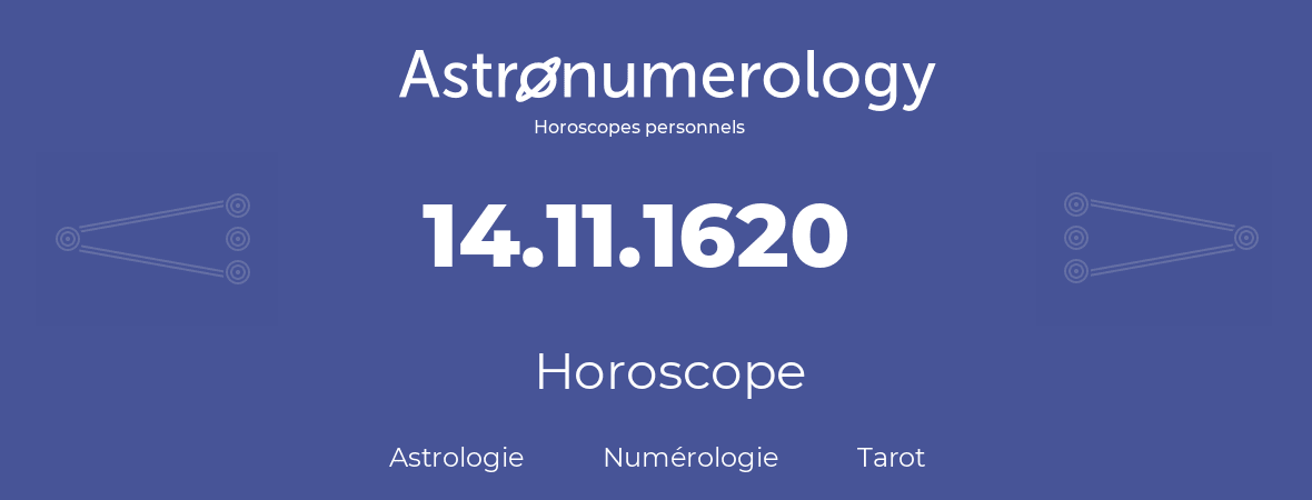 Horoscope pour anniversaire (jour de naissance): 14.11.1620 (14 Novembre 1620)