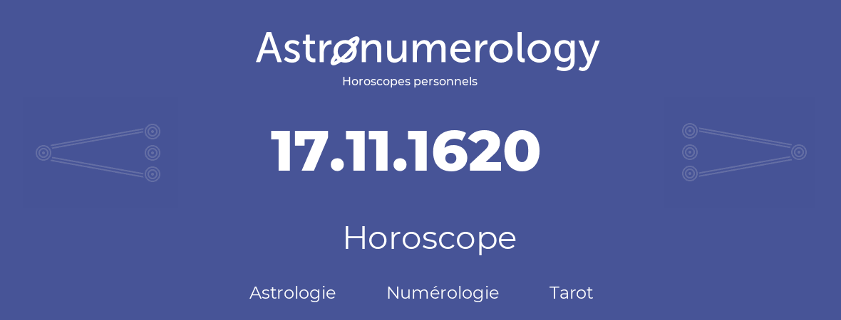 Horoscope pour anniversaire (jour de naissance): 17.11.1620 (17 Novembre 1620)