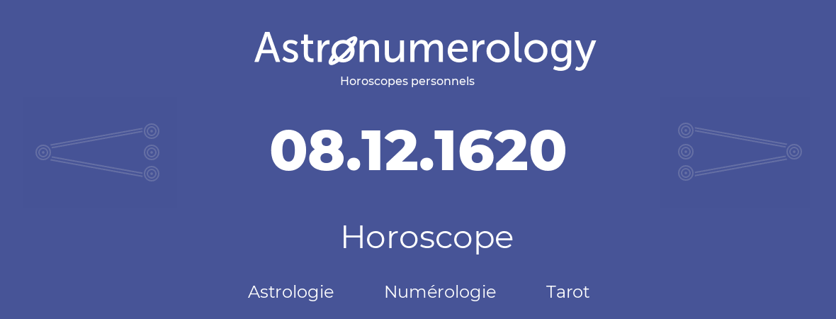Horoscope pour anniversaire (jour de naissance): 08.12.1620 (8 Décembre 1620)