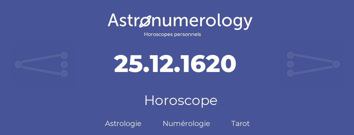 Horoscope pour anniversaire (jour de naissance): 25.12.1620 (25 Décembre 1620)