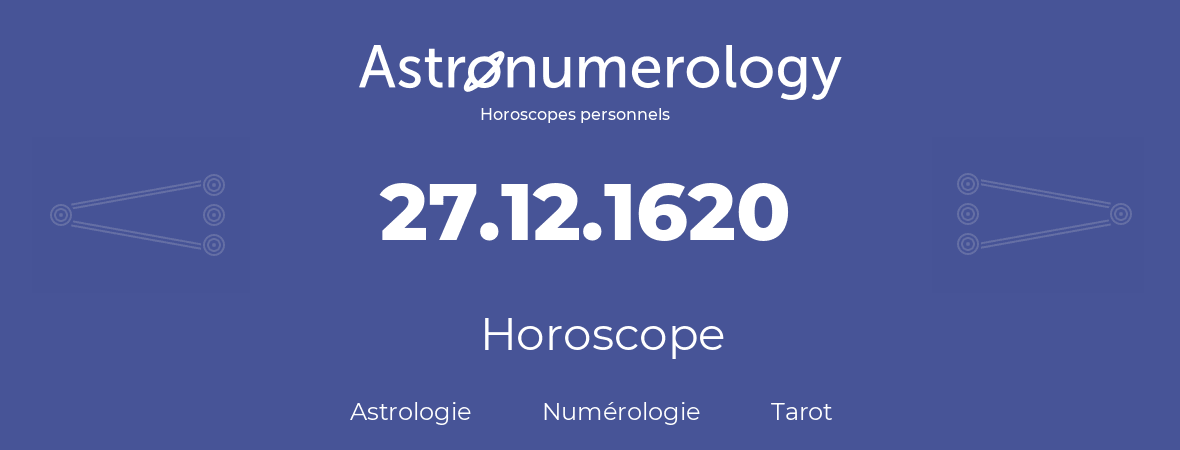 Horoscope pour anniversaire (jour de naissance): 27.12.1620 (27 Décembre 1620)