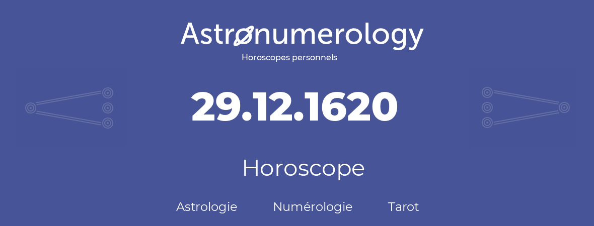 Horoscope pour anniversaire (jour de naissance): 29.12.1620 (29 Décembre 1620)