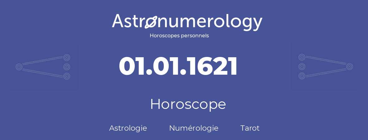 Horoscope pour anniversaire (jour de naissance): 01.01.1621 (1 Janvier 1621)