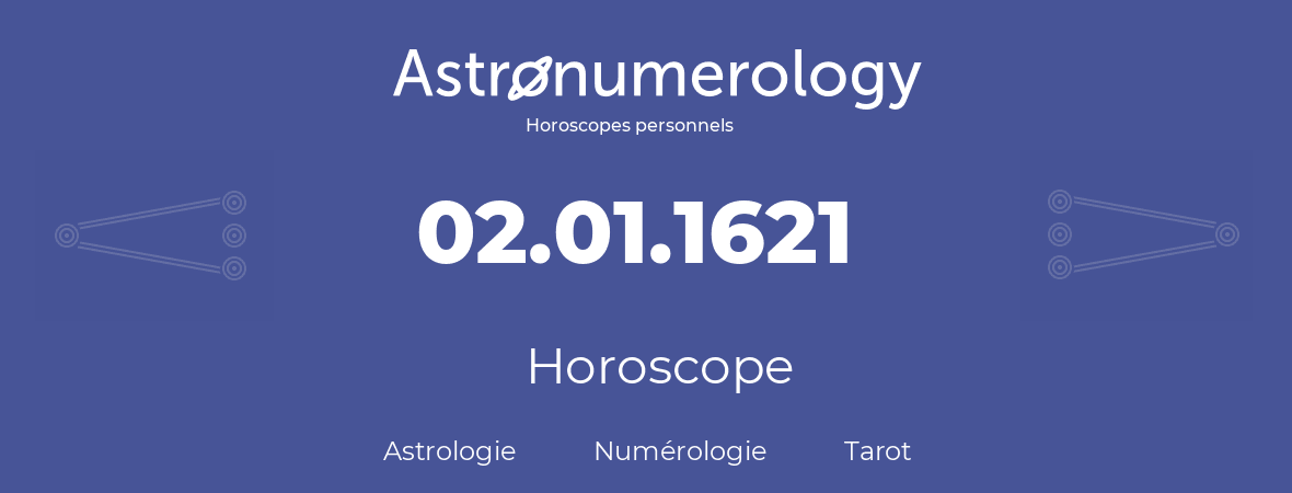 Horoscope pour anniversaire (jour de naissance): 02.01.1621 (2 Janvier 1621)