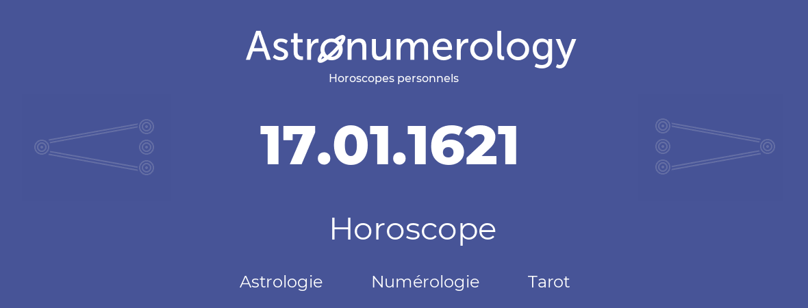 Horoscope pour anniversaire (jour de naissance): 17.01.1621 (17 Janvier 1621)