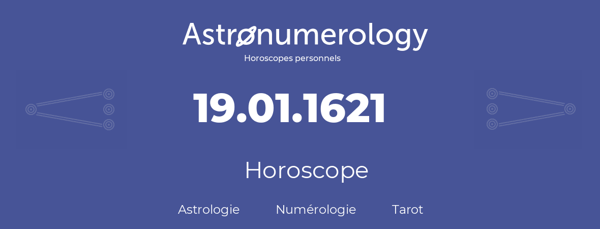 Horoscope pour anniversaire (jour de naissance): 19.01.1621 (19 Janvier 1621)