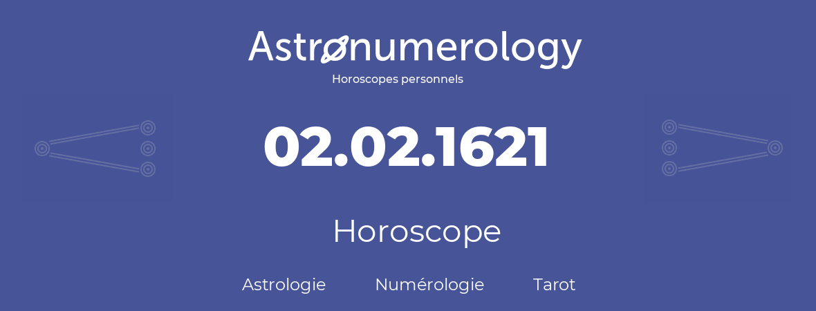 Horoscope pour anniversaire (jour de naissance): 02.02.1621 (2 Février 1621)
