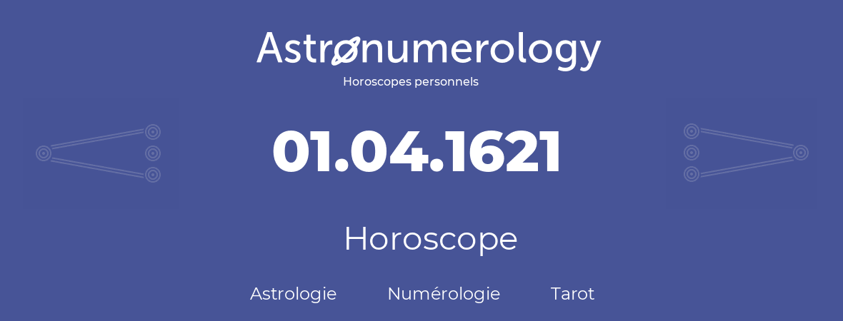Horoscope pour anniversaire (jour de naissance): 01.04.1621 (31 Avril 1621)