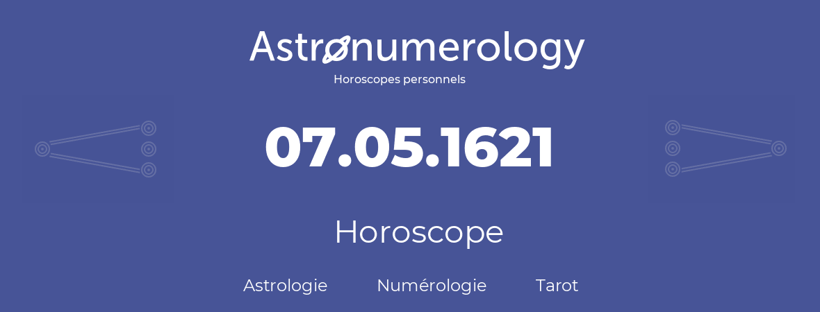 Horoscope pour anniversaire (jour de naissance): 07.05.1621 (7 Mai 1621)