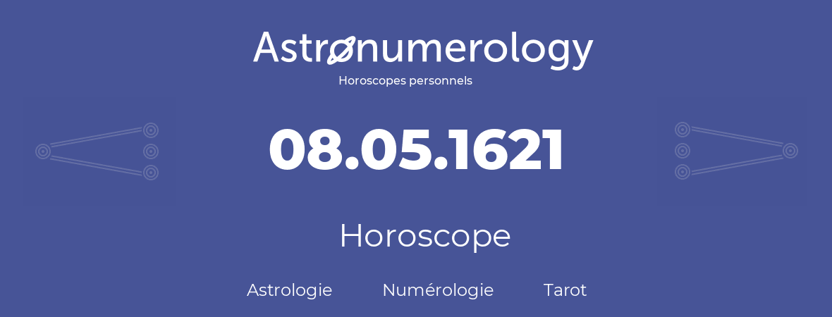 Horoscope pour anniversaire (jour de naissance): 08.05.1621 (8 Mai 1621)