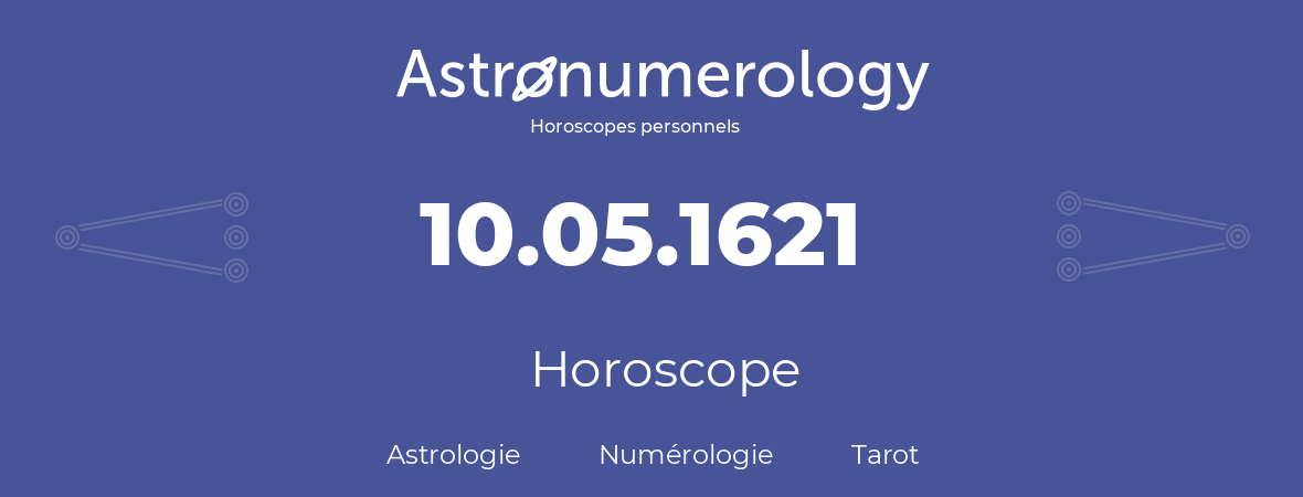 Horoscope pour anniversaire (jour de naissance): 10.05.1621 (10 Mai 1621)