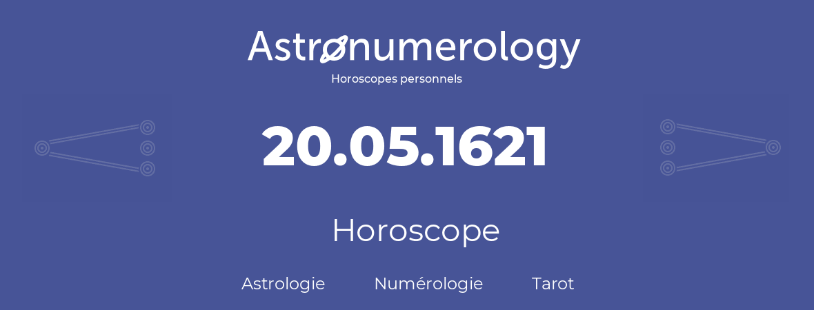 Horoscope pour anniversaire (jour de naissance): 20.05.1621 (20 Mai 1621)