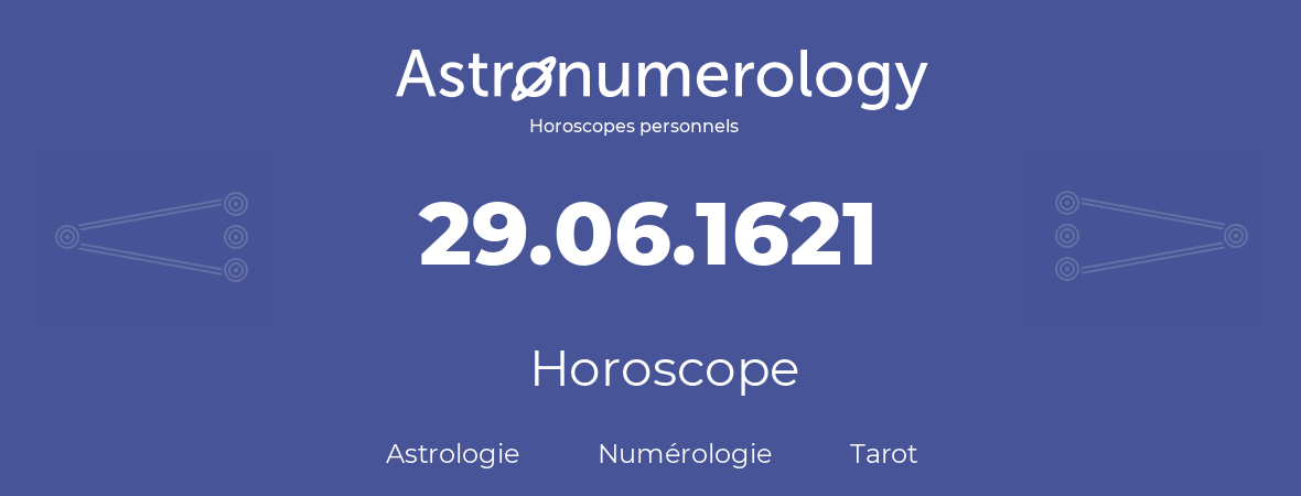Horoscope pour anniversaire (jour de naissance): 29.06.1621 (29 Juin 1621)