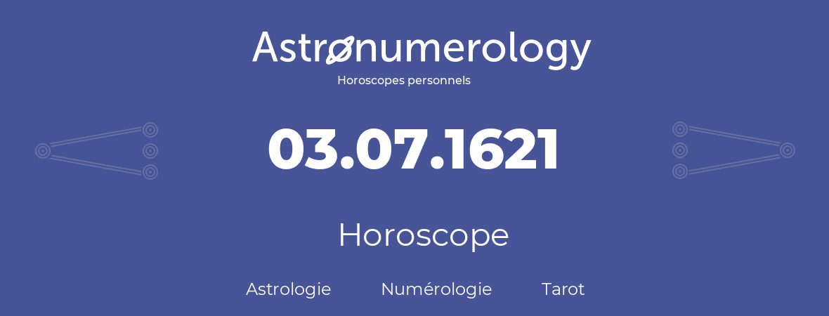 Horoscope pour anniversaire (jour de naissance): 03.07.1621 (3 Juillet 1621)