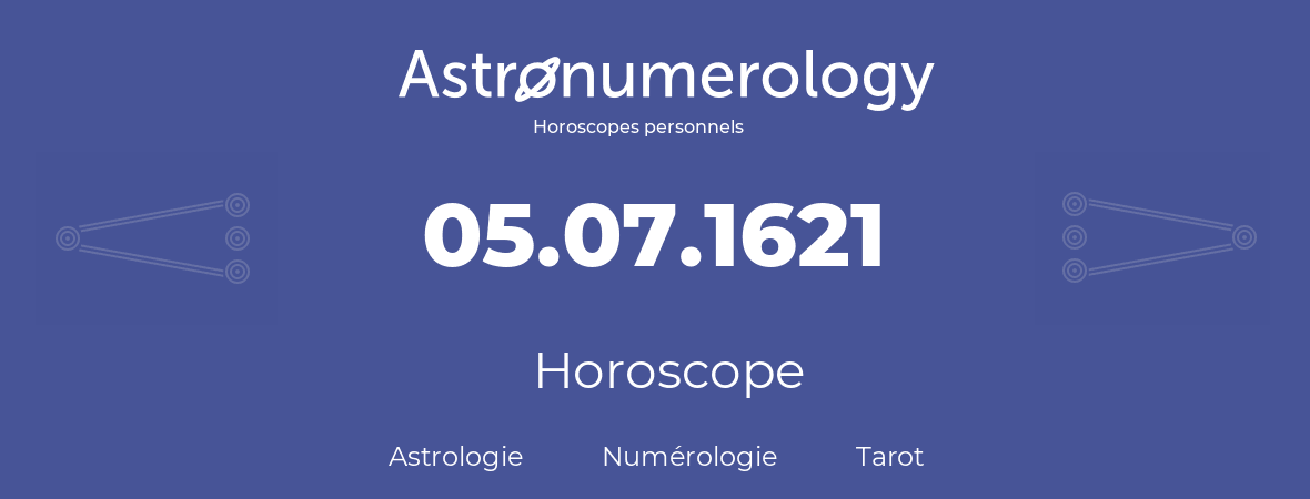 Horoscope pour anniversaire (jour de naissance): 05.07.1621 (5 Juillet 1621)