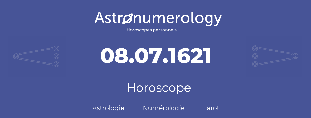 Horoscope pour anniversaire (jour de naissance): 08.07.1621 (8 Juillet 1621)