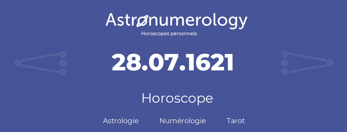 Horoscope pour anniversaire (jour de naissance): 28.07.1621 (28 Juillet 1621)