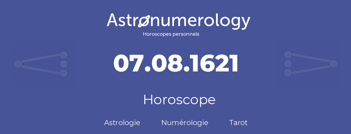 Horoscope pour anniversaire (jour de naissance): 07.08.1621 (7 Août 1621)