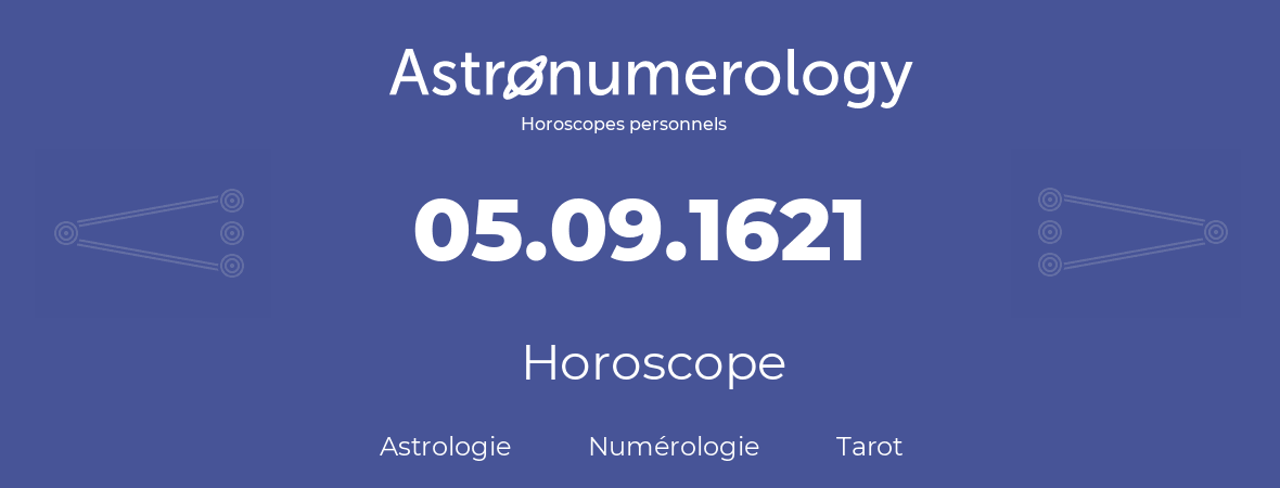 Horoscope pour anniversaire (jour de naissance): 05.09.1621 (5 Septembre 1621)