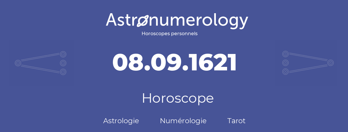 Horoscope pour anniversaire (jour de naissance): 08.09.1621 (8 Septembre 1621)