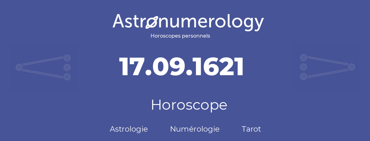 Horoscope pour anniversaire (jour de naissance): 17.09.1621 (17 Septembre 1621)