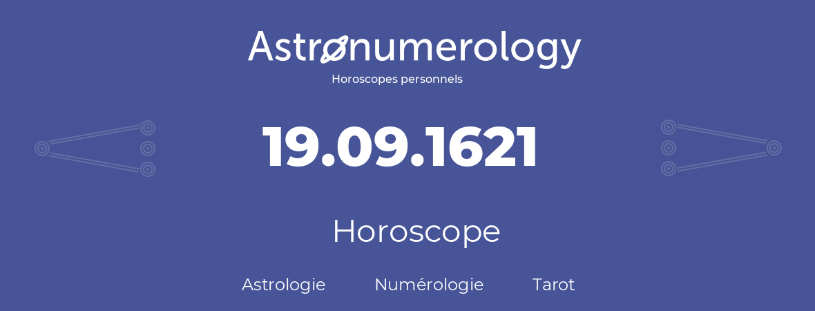 Horoscope pour anniversaire (jour de naissance): 19.09.1621 (19 Septembre 1621)