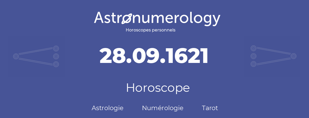 Horoscope pour anniversaire (jour de naissance): 28.09.1621 (28 Septembre 1621)