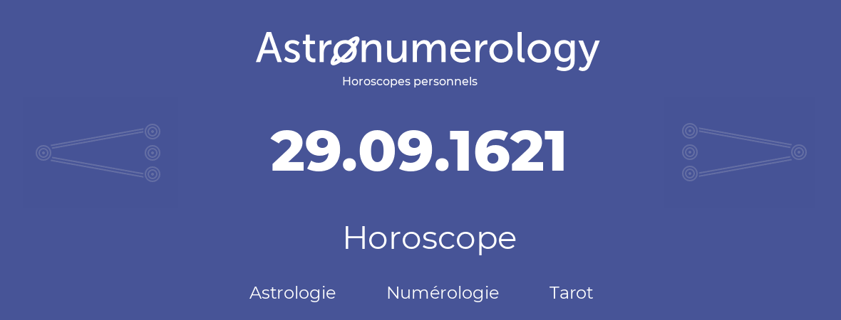 Horoscope pour anniversaire (jour de naissance): 29.09.1621 (29 Septembre 1621)